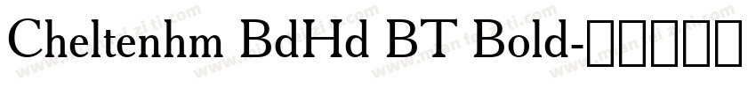 Cheltenhm BdHd BT Bold字体转换